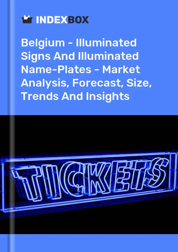 Belgium - Illuminated Signs And Illuminated Name-Plates - Market Analysis, Forecast, Size, Trends And Insights