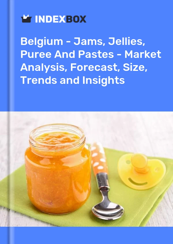 Belgium - Jams, Jellies, Puree And Pastes - Market Analysis, Forecast, Size, Trends and Insights