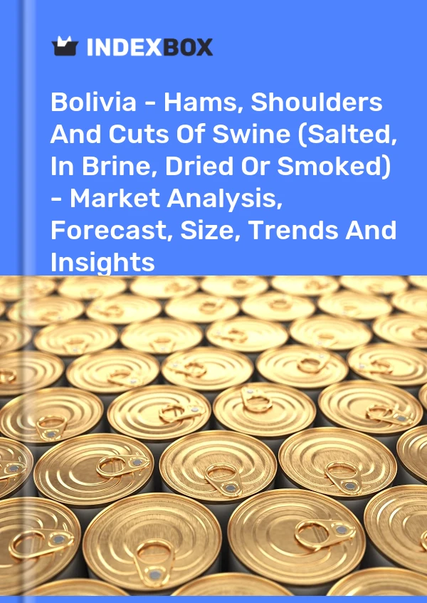 Report Bolivia - Hams, Shoulders and Cuts of Swine (Salted, in Brine, Dried or Smoked) - Market Analysis, Forecast, Size, Trends and Insights for 499$