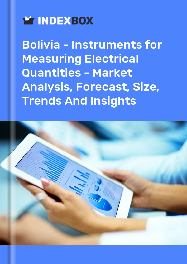 Bolivia - Instruments for Measuring Electrical Quantities - Market Analysis, Forecast, Size, Trends And Insights