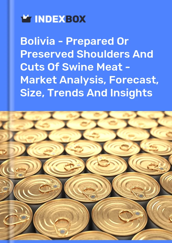 Report Bolivia - Prepared or Preserved Shoulders and Cuts of Swine Meat - Market Analysis, Forecast, Size, Trends and Insights for 499$