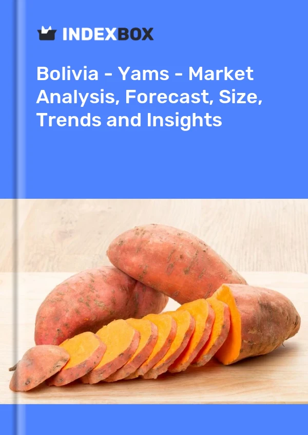 Bolivia - Yams - Market Analysis, Forecast, Size, Trends and Insights