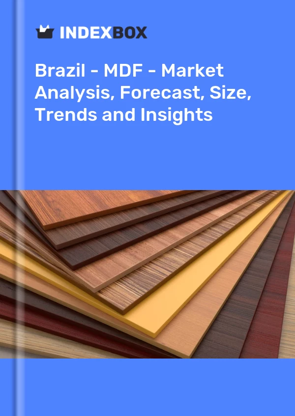 Report Brazil - MDF - Market Analysis, Forecast, Size, Trends and Insights for 499$