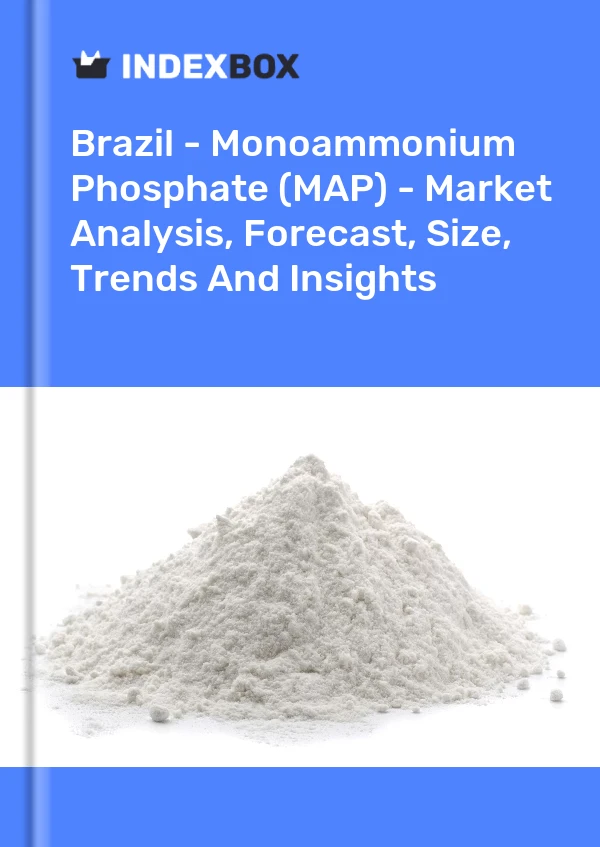 Report Brazil - Monoammonium Phosphate (MAP) - Market Analysis, Forecast, Size, Trends and Insights for 499$