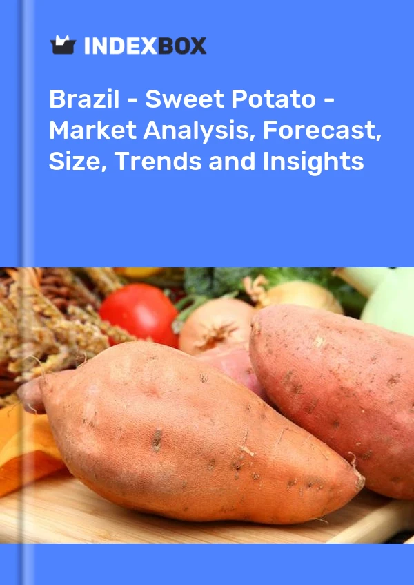 Report Brazil - Sweet Potato - Market Analysis, Forecast, Size, Trends and Insights for 499$