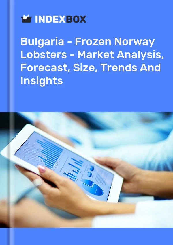 Bulgaria - Frozen Norway Lobsters - Market Analysis, Forecast, Size, Trends And Insights