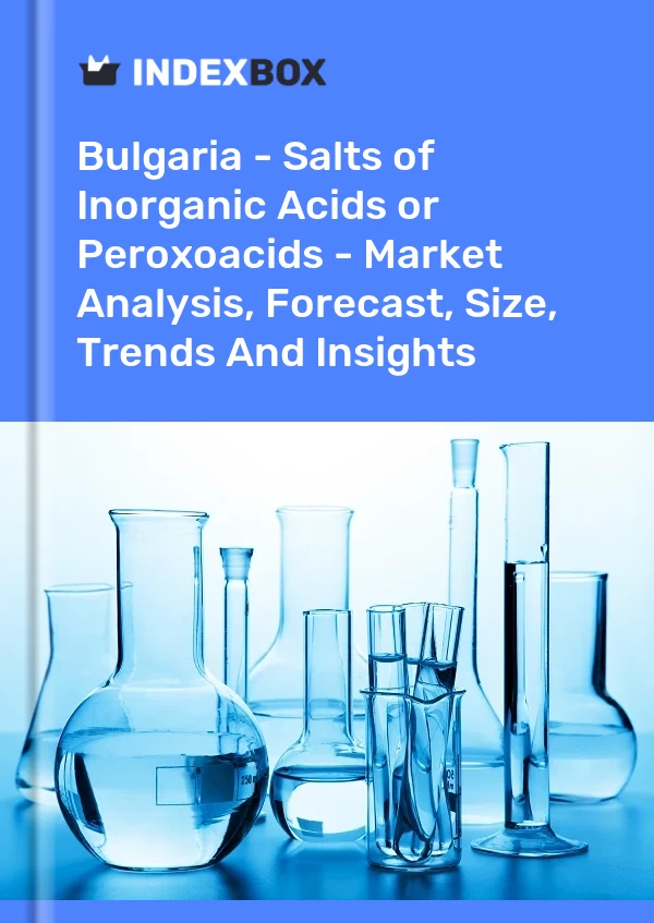 Report Bulgaria - Salts of Inorganic Acids or Peroxoacids - Market Analysis, Forecast, Size, Trends and Insights for 499$