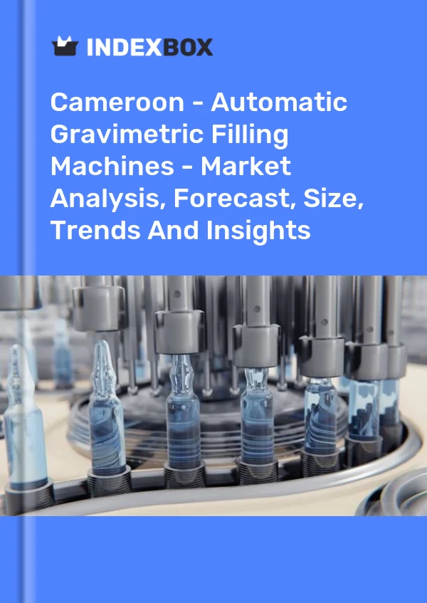 Cameroon - Automatic Gravimetric Filling Machines - Market Analysis, Forecast, Size, Trends And Insights