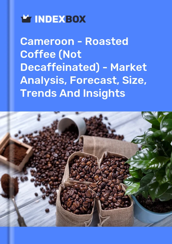 Cameroon - Roasted Coffee (Not Decaffeinated) - Market Analysis, Forecast, Size, Trends And Insights