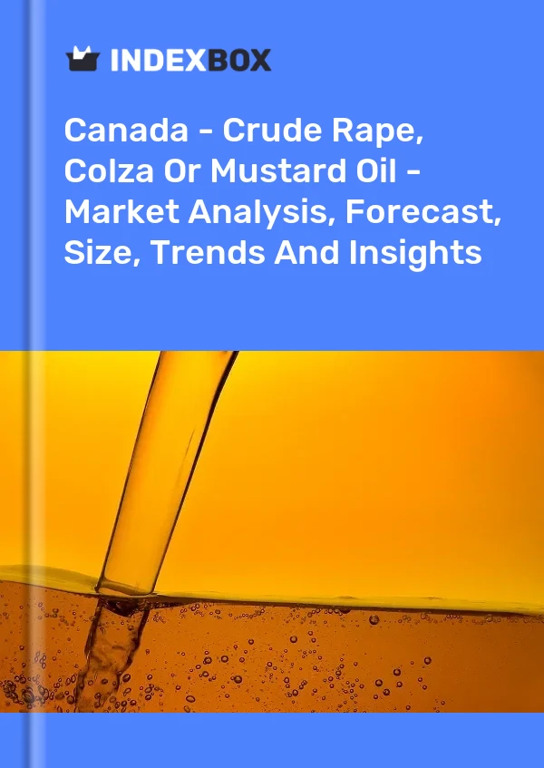 Report Canada - Crude Rape, Colza or Mustard Oil - Market Analysis, Forecast, Size, Trends and Insights for 499$