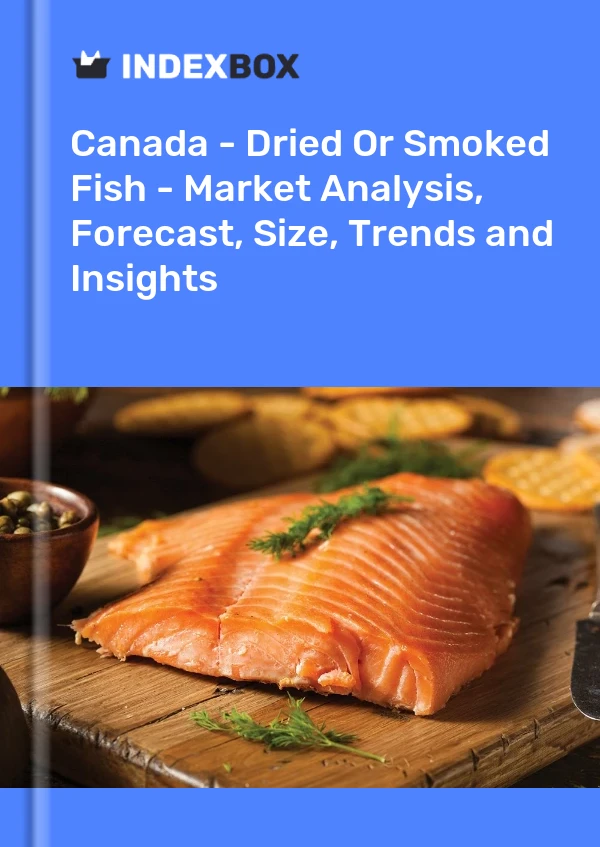 Canada - Dried Or Smoked Fish - Market Analysis, Forecast, Size, Trends and Insights