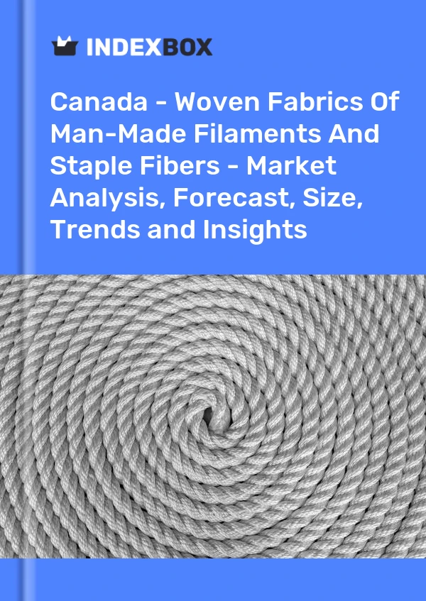 Report Canada - Woven Fabrics of Man-Made Filaments and Staple Fibers - Market Analysis, Forecast, Size, Trends and Insights for 499$