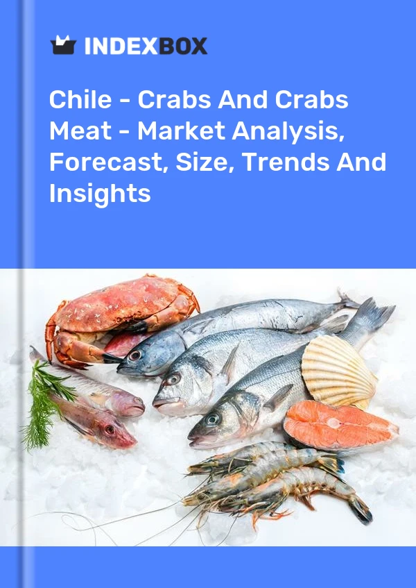 Report Chile - Crabs and Crabs Meat - Market Analysis, Forecast, Size, Trends and Insights for 499$
