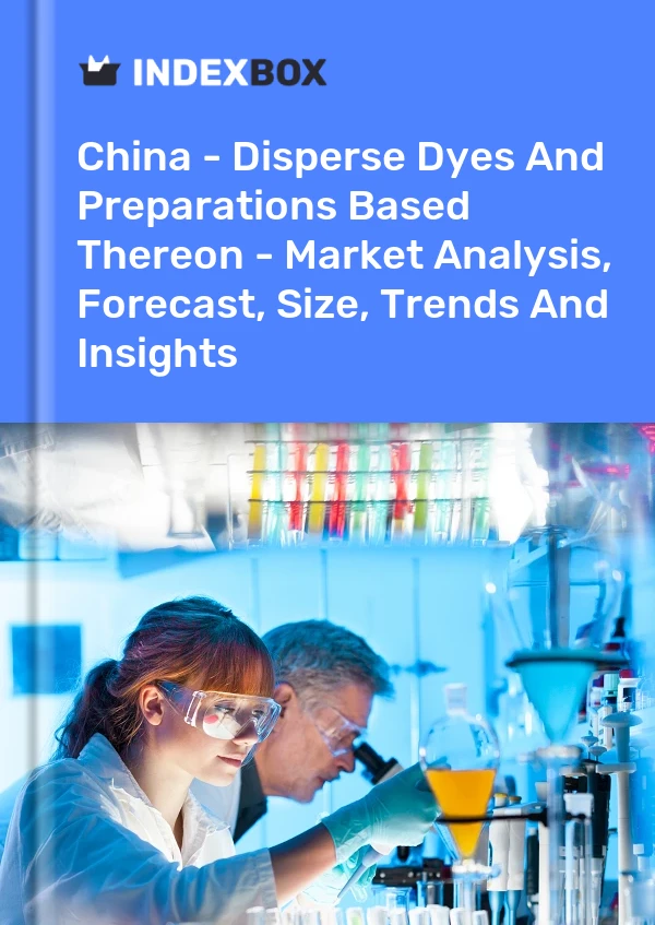 Report China - Disperse Dyes and Preparations Based Thereon - Market Analysis, Forecast, Size, Trends and Insights for 499$