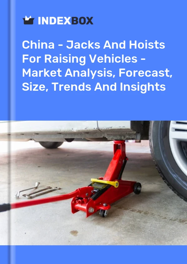 China - Jacks And Hoists For Raising Vehicles - Market Analysis, Forecast, Size, Trends And Insights