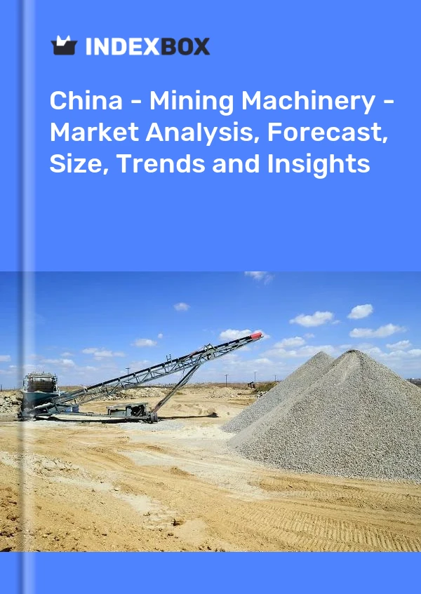 China - Mining Machinery - Market Analysis, Forecast, Size, Trends and Insights