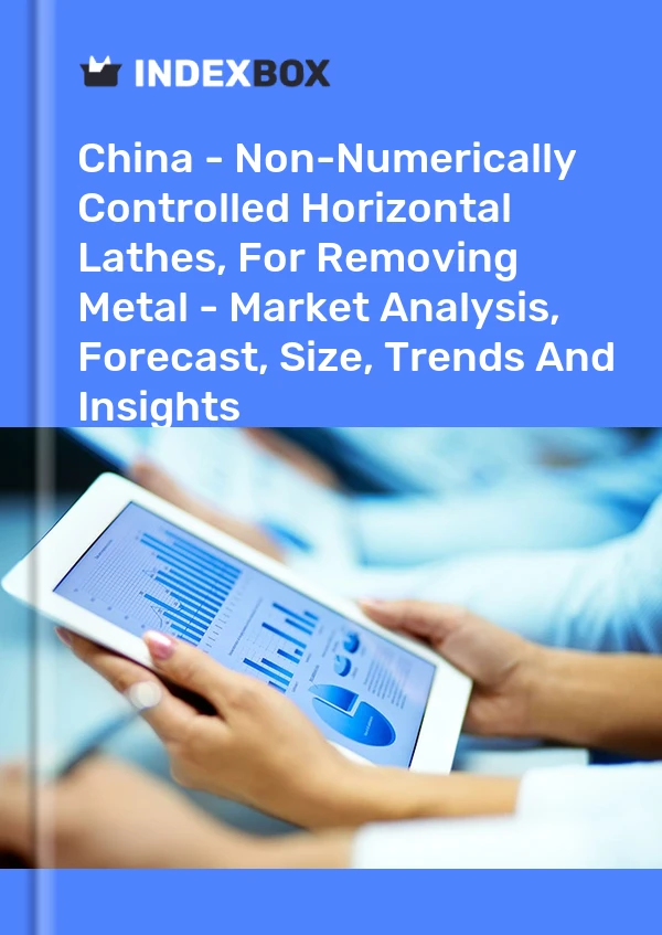 Report China - Non-Numerically Controlled Horizontal Lathes, for Removing Metal - Market Analysis, Forecast, Size, Trends and Insights for 499$