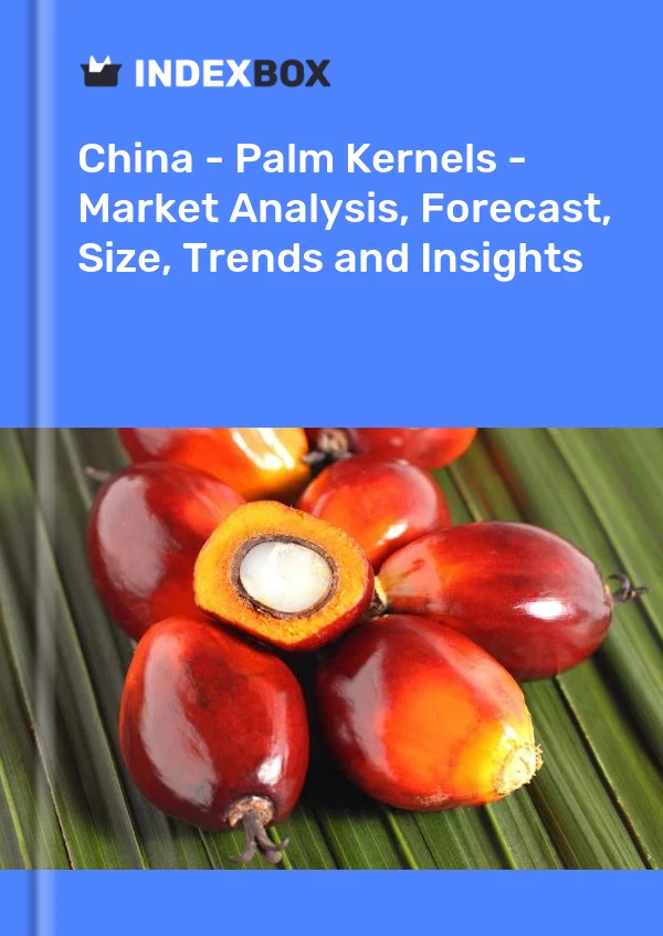 China - Palm Kernels - Market Analysis, Forecast, Size, Trends and Insights