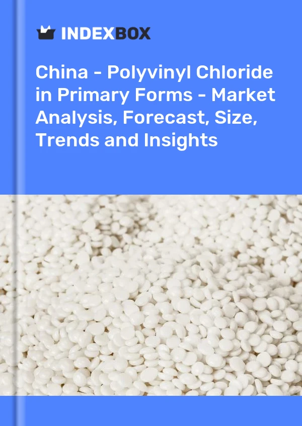 Report China - Polyvinyl Chloride in Primary Forms - Market Analysis, Forecast, Size, Trends and Insights for 499$
