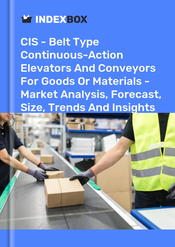 Report CIS - Belt Type Continuous-Action Elevators and Conveyors for Goods or Materials - Market Analysis, Forecast, Size, Trends and Insights for 499$