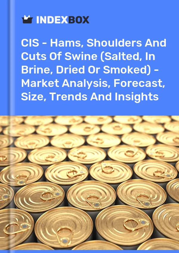 Report CIS - Hams, Shoulders and Cuts of Swine (Salted, in Brine, Dried or Smoked) - Market Analysis, Forecast, Size, Trends and Insights for 499$