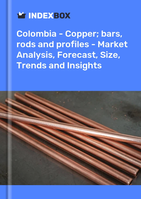 Report Colombia - Copper; bars, rods and profiles - Market Analysis, Forecast, Size, Trends and Insights for 499$