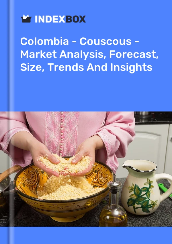 Colombia - Couscous - Market Analysis, Forecast, Size, Trends And Insights