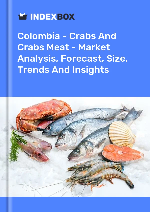 Colombia - Crabs And Crabs Meat - Market Analysis, Forecast, Size, Trends And Insights