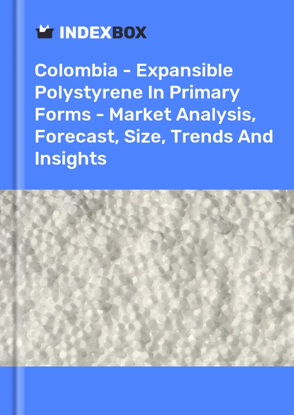 Colombia - Expansible Polystyrene In Primary Forms - Market Analysis, Forecast, Size, Trends And Insights