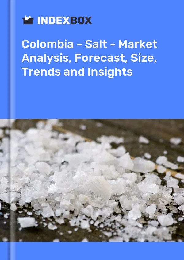 Colombia - Salt - Market Analysis, Forecast, Size, Trends and Insights
