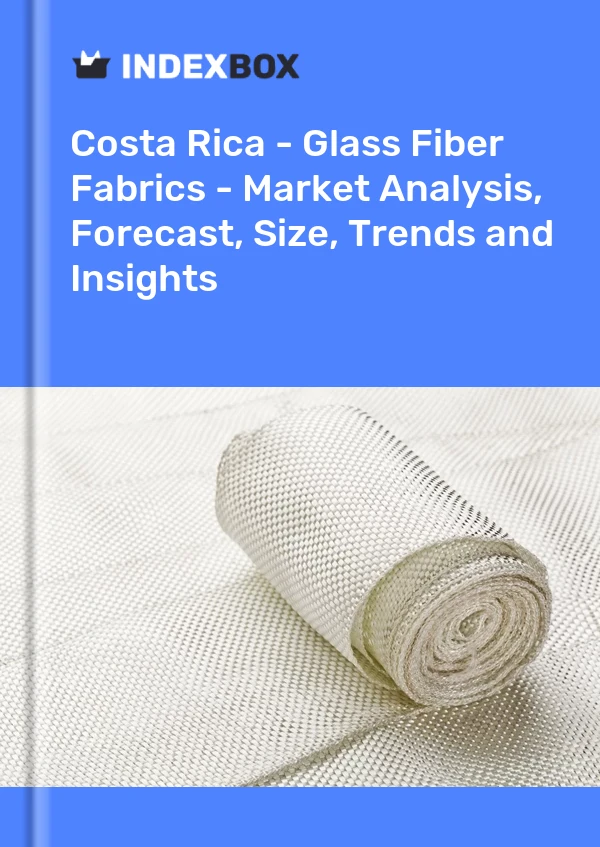 Costa Rica - Glass Fiber Fabrics - Market Analysis, Forecast, Size, Trends and Insights