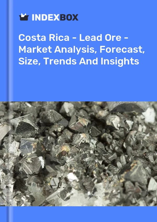 Costa Rica - Lead Ore - Market Analysis, Forecast, Size, Trends And Insights