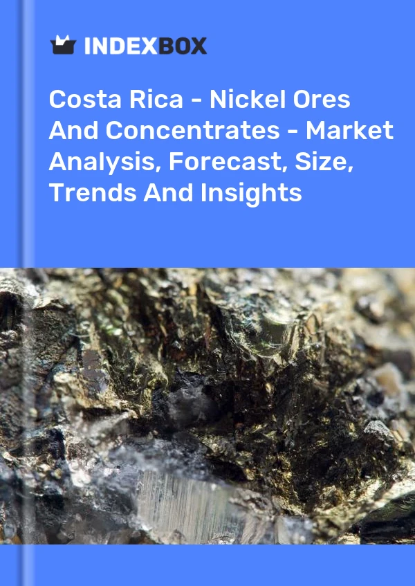 Costa Rica - Nickel Ores And Concentrates - Market Analysis, Forecast, Size, Trends And Insights