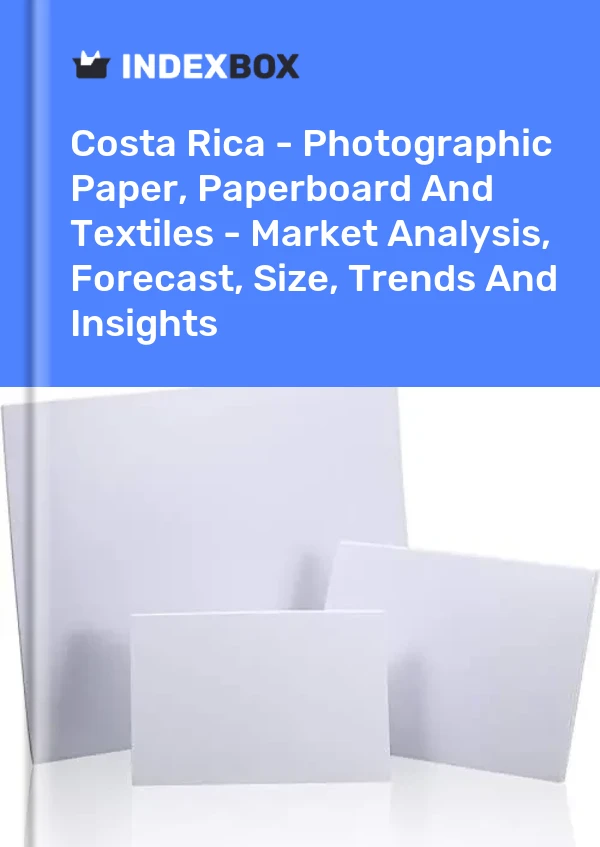 Costa Rica - Photographic Paper, Paperboard And Textiles - Market Analysis, Forecast, Size, Trends And Insights