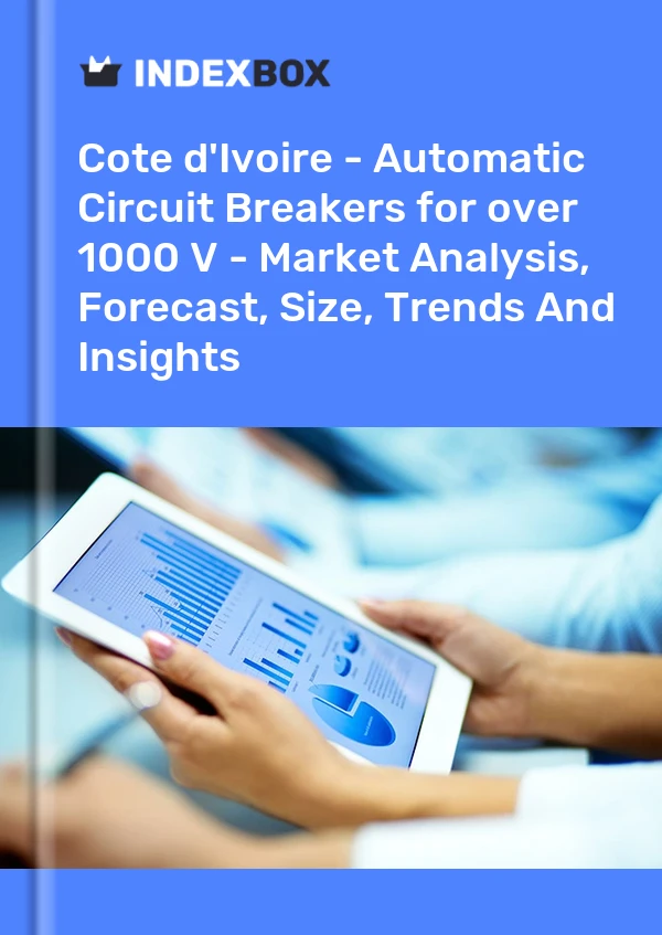 Report Cote d'Ivoire - Automatic Circuit Breakers for over 1000 V - Market Analysis, Forecast, Size, Trends and Insights for 499$