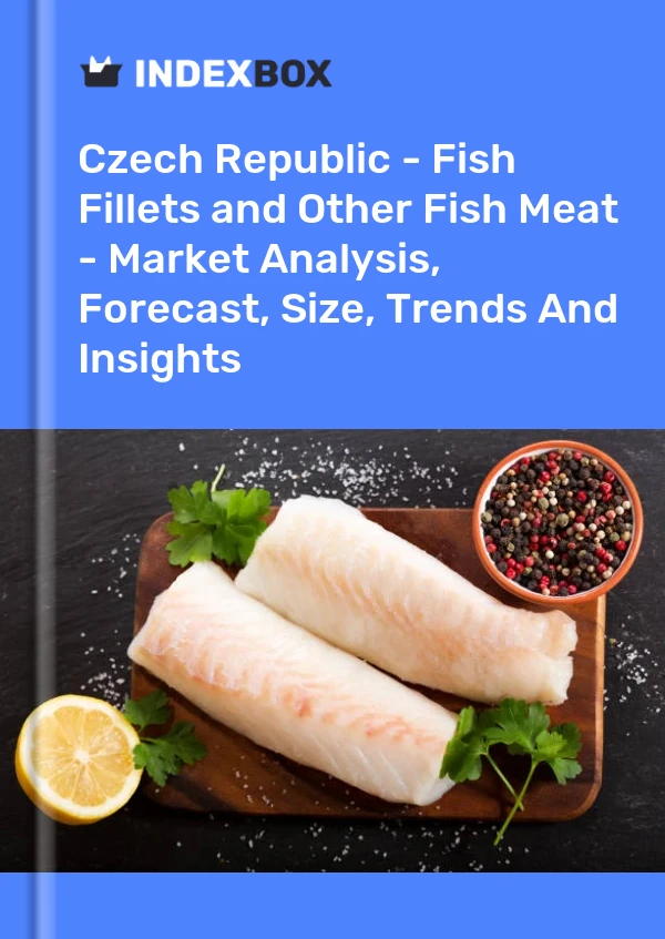 Czech Republic - Fish Fillets and Other Fish Meat - Market Analysis, Forecast, Size, Trends And Insights