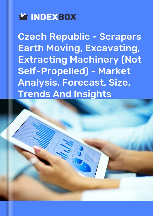 Czech Republic - Scrapers Earth Moving, Excavating, Extracting Machinery (Not Self-Propelled) - Market Analysis, Forecast, Size, Trends And Insights