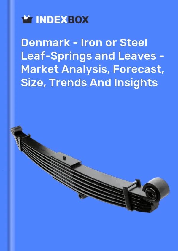 Denmark - Iron or Steel Leaf-Springs and Leaves - Market Analysis, Forecast, Size, Trends And Insights