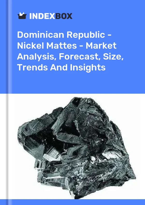 Dominican Republic - Nickel Mattes - Market Analysis, Forecast, Size, Trends And Insights