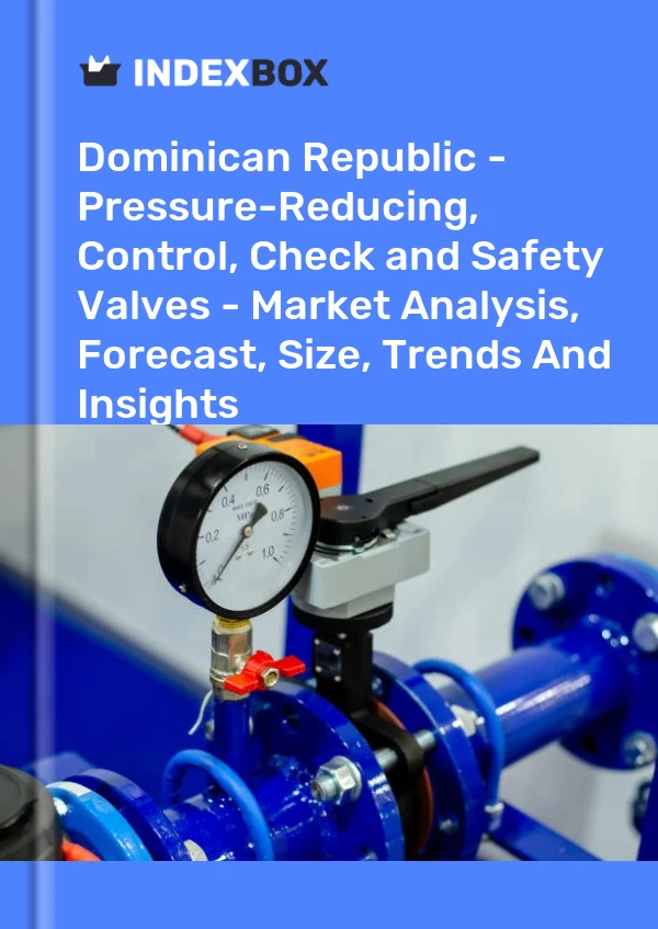 Report Dominican Republic - Pressure-Reducing, Control, Check and Safety Valves - Market Analysis, Forecast, Size, Trends and Insights for 499$