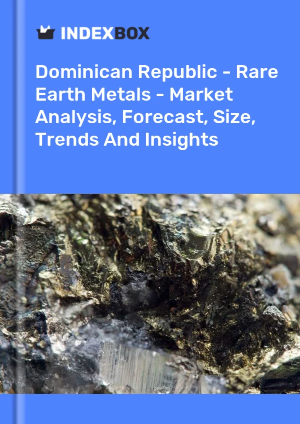 Dominican Republic - Rare Earth Metals - Market Analysis, Forecast, Size, Trends And Insights