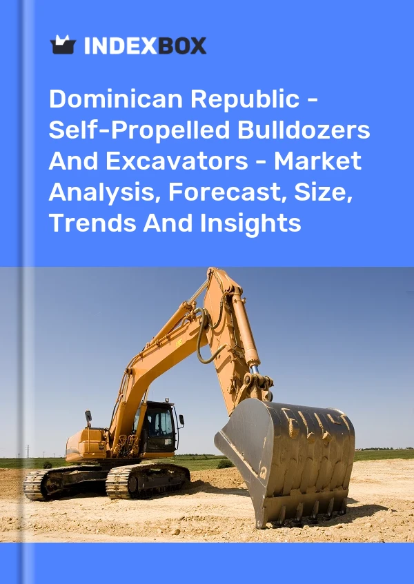 Dominican Republic - Self-Propelled Bulldozers And Excavators - Market Analysis, Forecast, Size, Trends And Insights