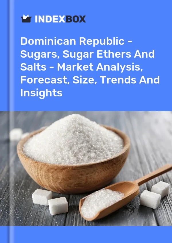 Dominican Republic - Sugars, Sugar Ethers And Salts - Market Analysis, Forecast, Size, Trends And Insights