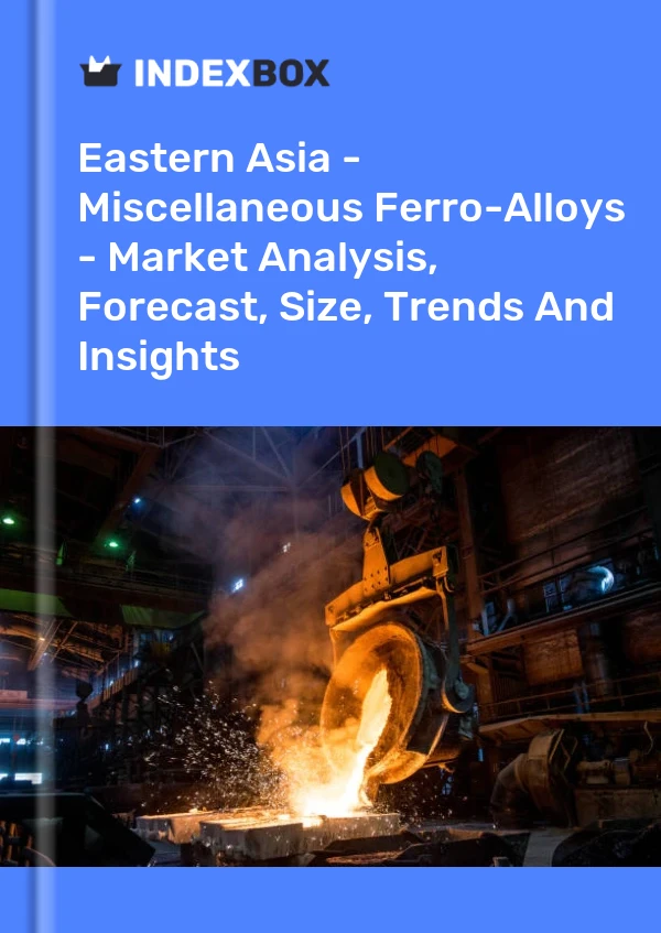 Report Eastern Asia - Miscellaneous Ferro-Alloys - Market Analysis, Forecast, Size, Trends and Insights for 499$