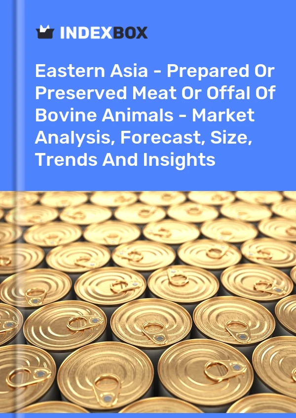 Report Eastern Asia - Prepared or Preserved Meat or Offal of Bovine Animals - Market Analysis, Forecast, Size, Trends and Insights for 499$