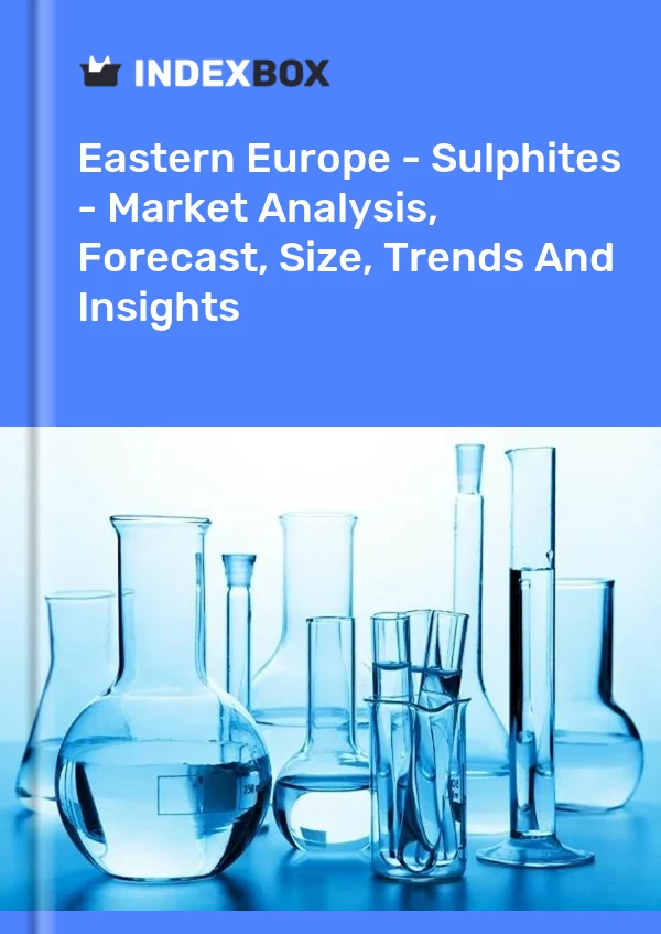 Report Eastern Europe - Sulphites - Market Analysis, Forecast, Size, Trends and Insights for 499$