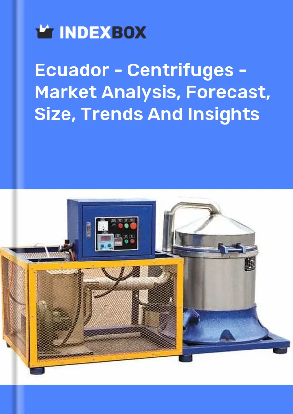 Ecuador - Centrifuges - Market Analysis, Forecast, Size, Trends And Insights