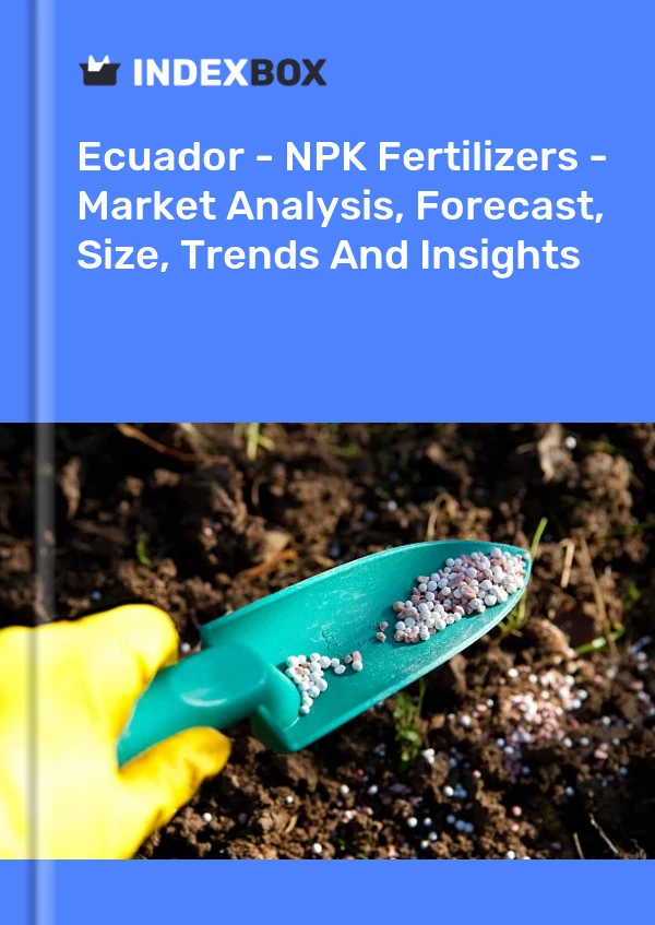 Report Ecuador - NPK Fertilizers - Market Analysis, Forecast, Size, Trends and Insights for 499$