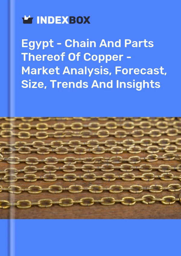 Report Egypt - Chain and Parts Thereof of Copper - Market Analysis, Forecast, Size, Trends and Insights for 499$