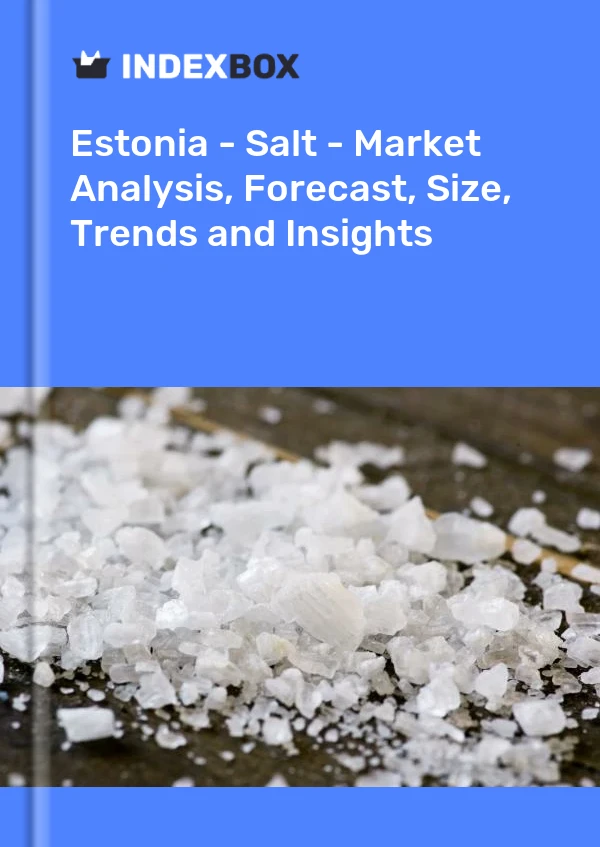 Report Estonia - Salt - Market Analysis, Forecast, Size, Trends and Insights for 499$